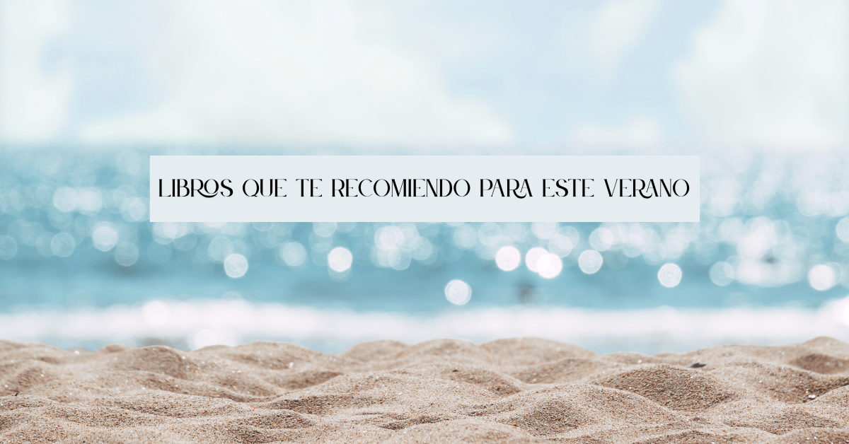 Libros que te recomiendo para este verano