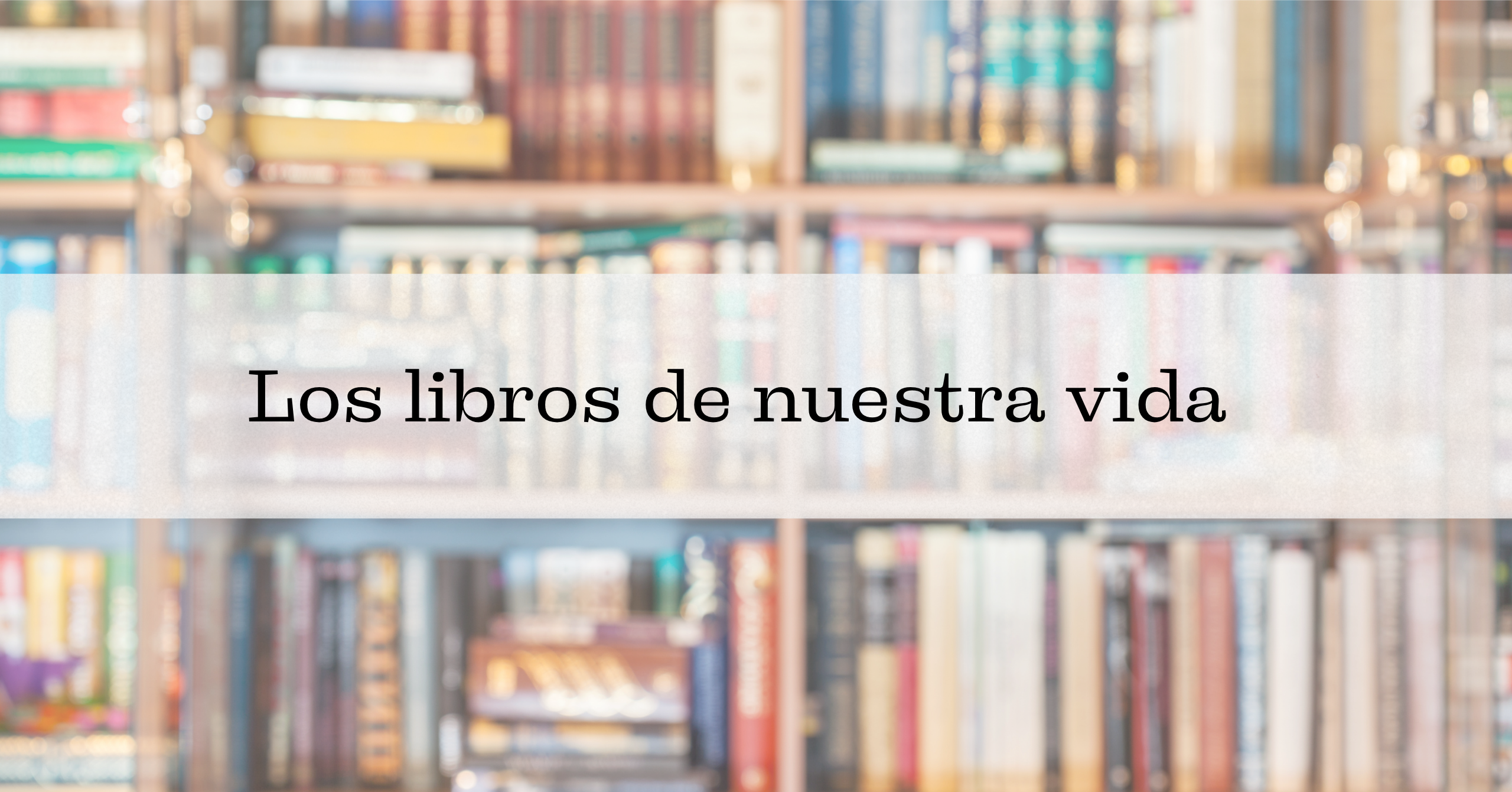 Los libros de nuestra vida
