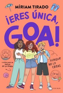 Portada de Me llamo Goa 12. ¡Eres única, Goa! (Aunque no lo creas), de Míriam Tirado